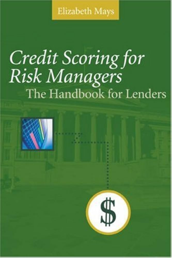 Credit Scoring for Risk Managers: The Handbook for Lenders