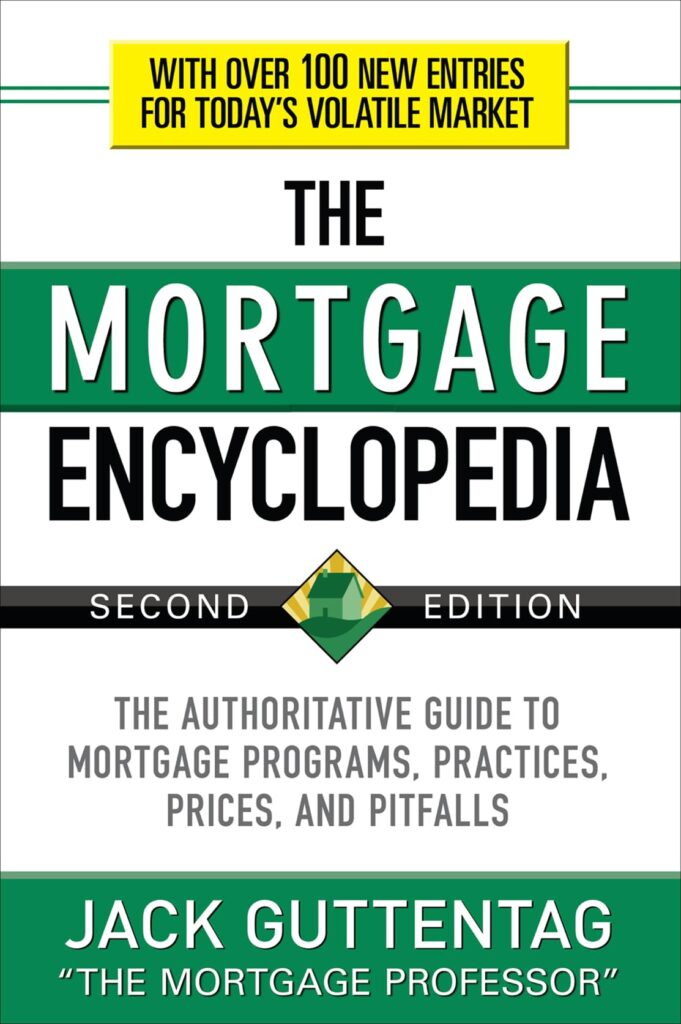 6. The Mortgage Encyclopedia: The Authoritative Guide to Mortgage Programs, Practices, Prices and Pitfalls