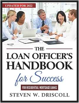 1. The Loan Officer's Handbook for Success: Updated for 2023 by Steven W. Driscoll