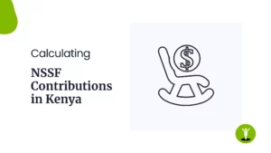 How to calculate NSSF Contributions in Kenya