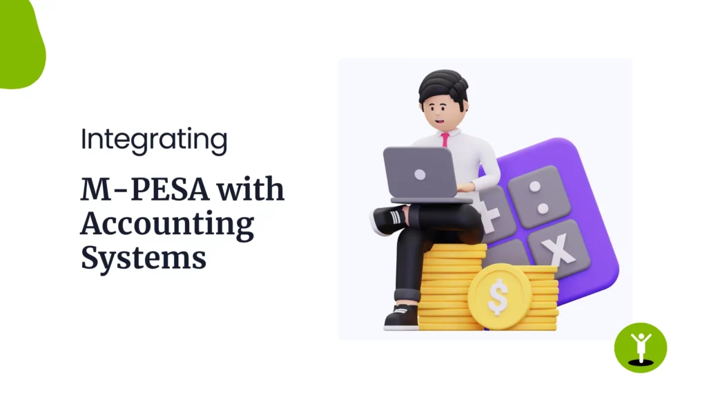 Integrating M-PESA with Your Business Accounting Systems